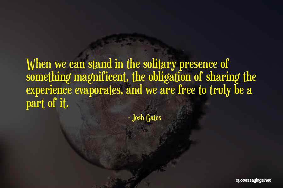 Sharing Experience Quotes By Josh Gates Sharing Experience Quotes By Josh Gates