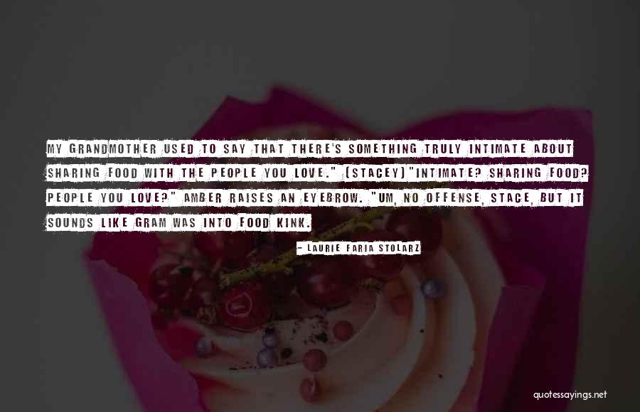 Sharing Food And Love Quotes By Laurie Faria Stolarz Sharing Food And Love Quotes By Laurie Faria Stolarz