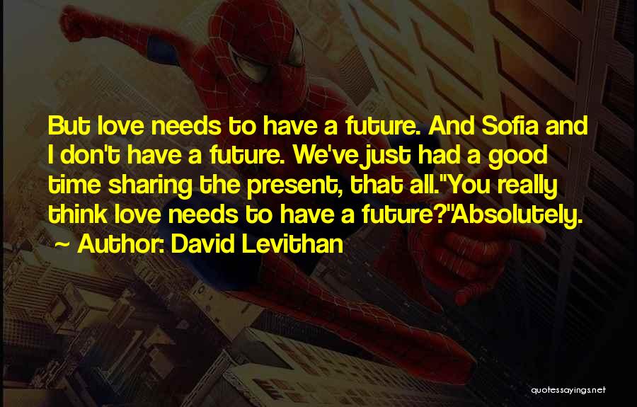 Sharing Good Time Quotes By David Levithan