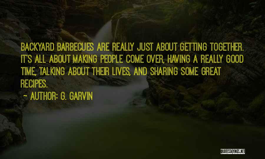 Sharing Good Time Quotes By G. Garvin