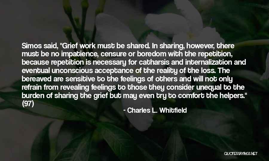 Sharing Grief Quotes By Charles L. Whitfield Sharing Grief Quotes By Charles L. Whitfield