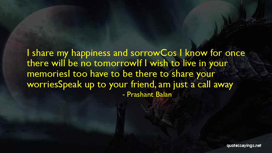 Sharing Happiness And Sorrow Quotes By Prashant Balan