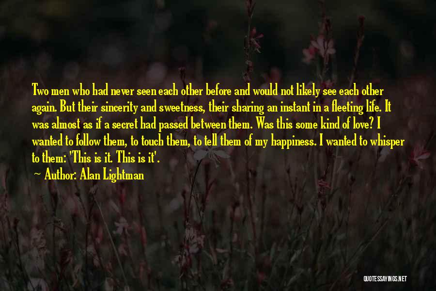 Sharing Happiness Quotes By Alan Lightman
