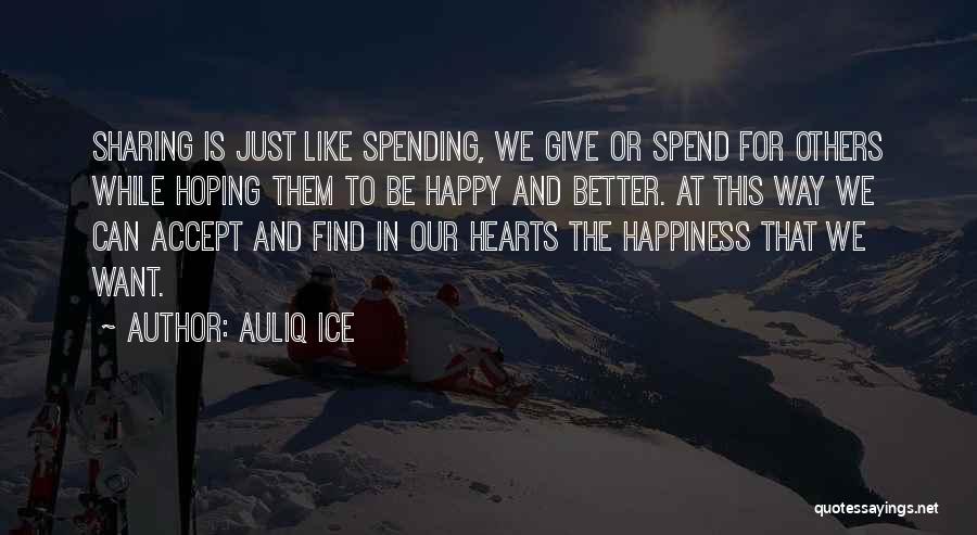Sharing Happiness Quotes By Auliq Ice