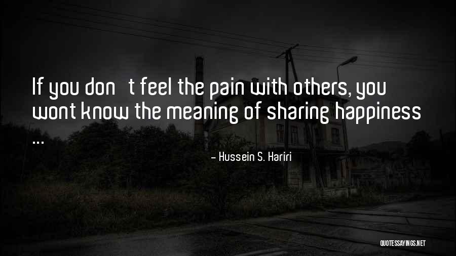 Sharing In Others Happiness Quotes By Hussein S. Hariri Sharing In Others Happiness Quotes By Hussein S. Hariri