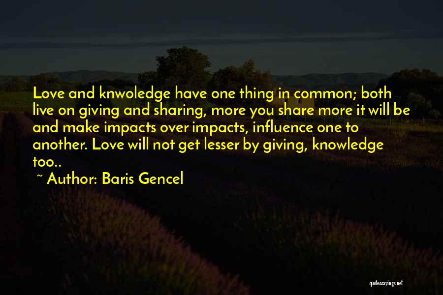 Sharing Love Quotes By Baris Gencel