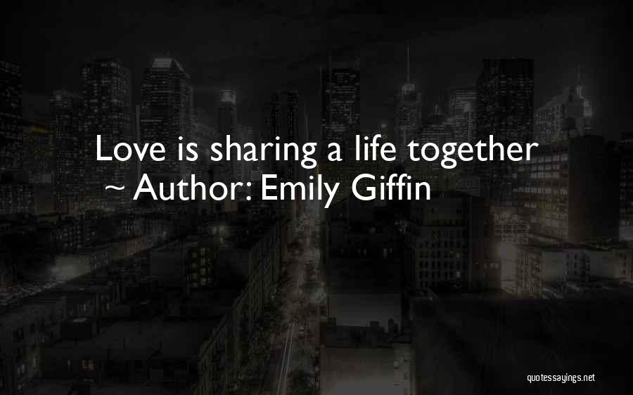 Sharing Love Quotes By Emily Giffin