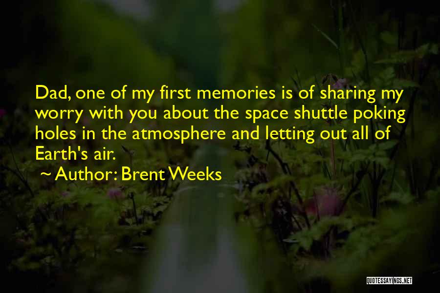 Sharing Memories Quotes By Brent Weeks