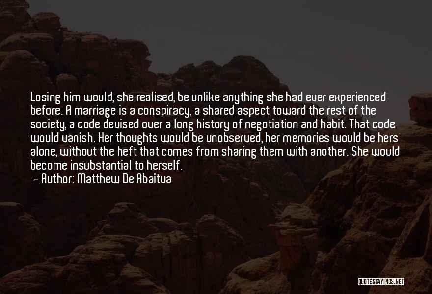 Sharing Memories Quotes By Matthew De Abaitua