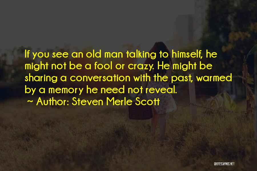 Sharing Memories Quotes By Steven Merle Scott