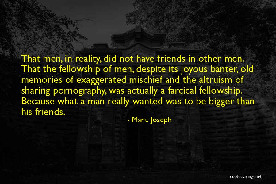 Sharing Memories With Friends Quotes By Manu Joseph Sharing Memories With Friends Quotes By Manu Joseph