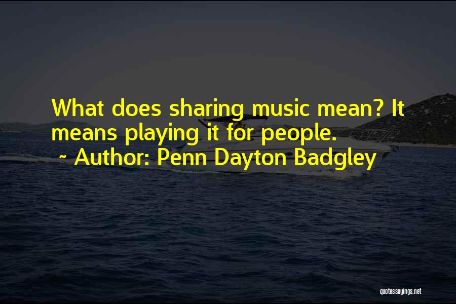 Sharing Music Quotes By Penn Dayton Badgley