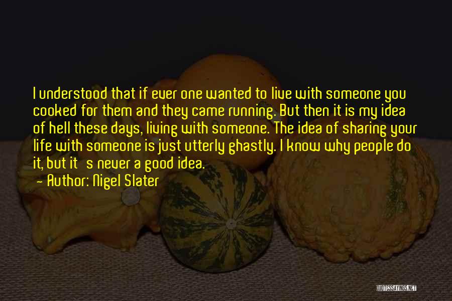 Sharing My Life With You Quotes By Nigel Slater