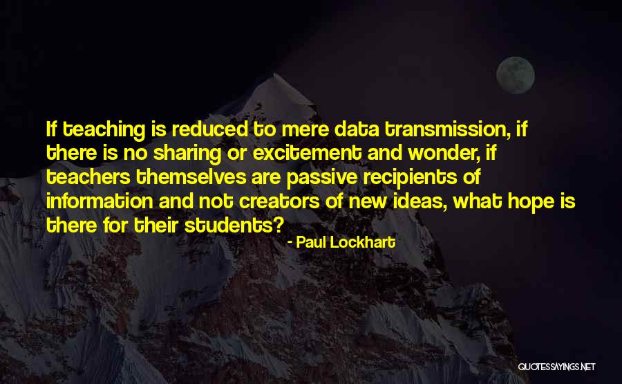 Sharing Of Ideas Quotes By Paul Lockhart Sharing Of Ideas Quotes By Paul Lockhart