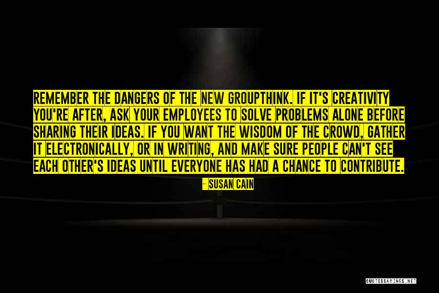 Sharing Of Ideas Quotes By Susan Cain Sharing Of Ideas Quotes By Susan Cain