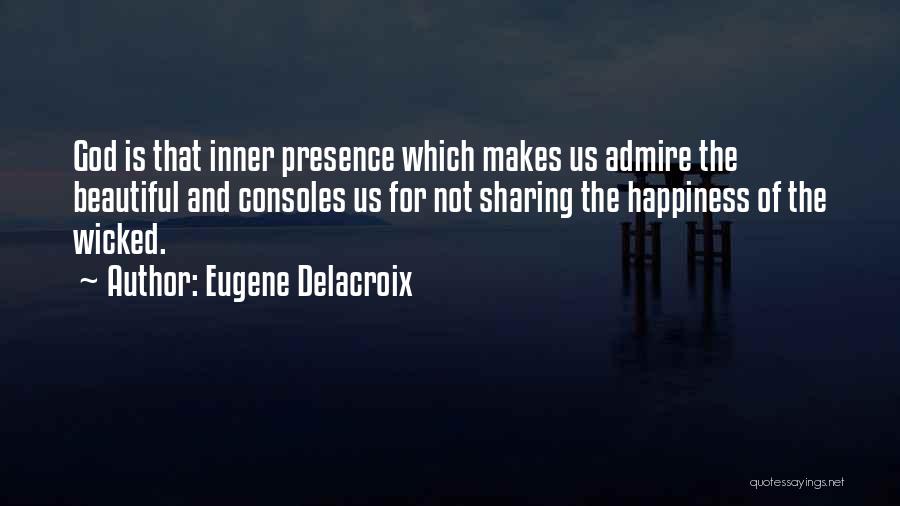 Sharing Our Happiness Quotes By Eugene Delacroix