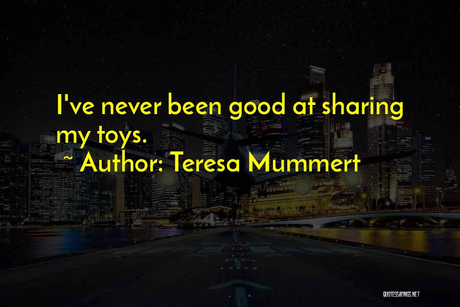 Sharing Toys Quotes By Teresa Mummert