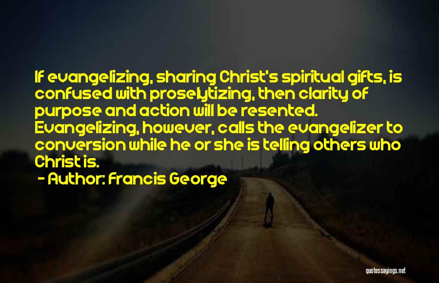 Sharing With Others Quotes By Francis George