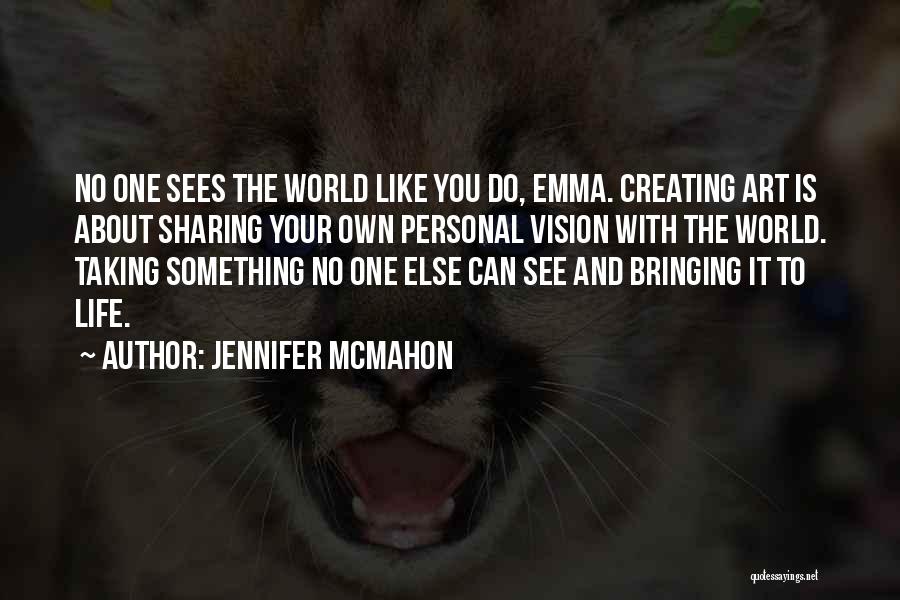Sharing Your Art Quotes By Jennifer McMahon
