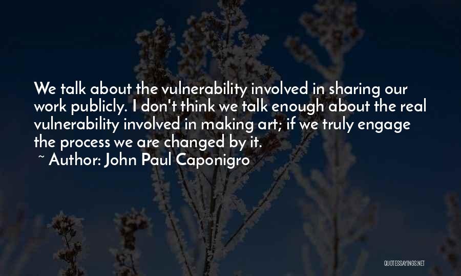 Sharing Your Art Quotes By John Paul Caponigro