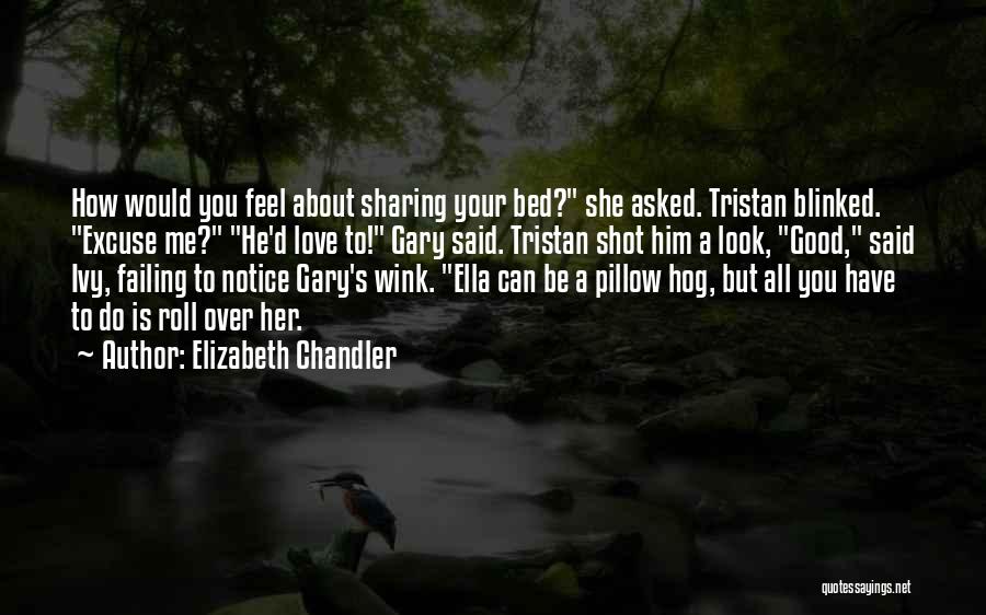 Sharing Your Bed Quotes By Elizabeth Chandler