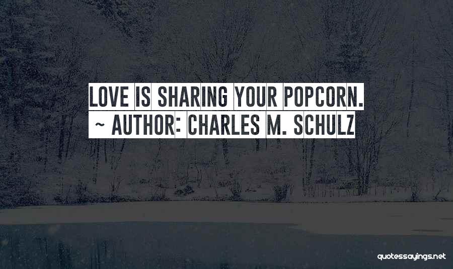 Sharing Your Love Quotes By Charles M. Schulz