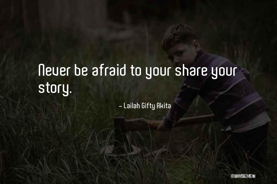 Sharing Your Story Quotes By Lailah Gifty Akita