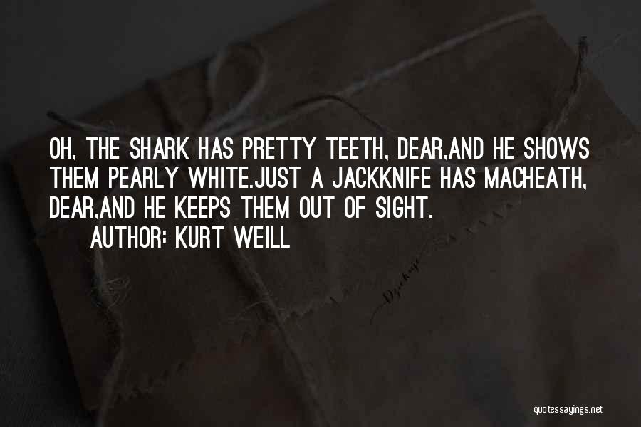 Shark Quotes By Kurt Weill