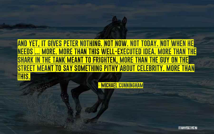 Shark Quotes By Michael Cunningham Shark Quotes By Michael Cunningham