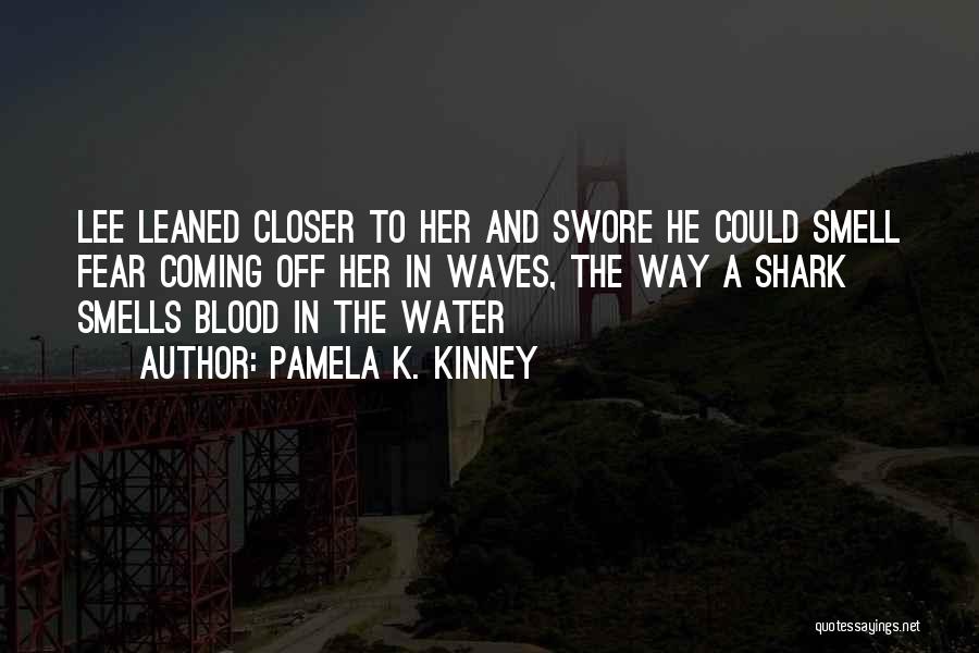 Shark Quotes By Pamela K. Kinney