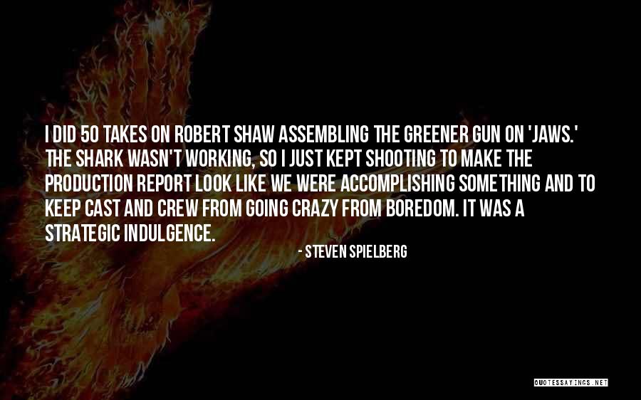 Shark Quotes By Steven Spielberg Shark Quotes By Steven Spielberg