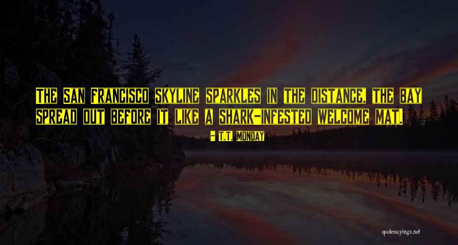Shark Quotes By T.T. Monday Shark Quotes By T.T. Monday