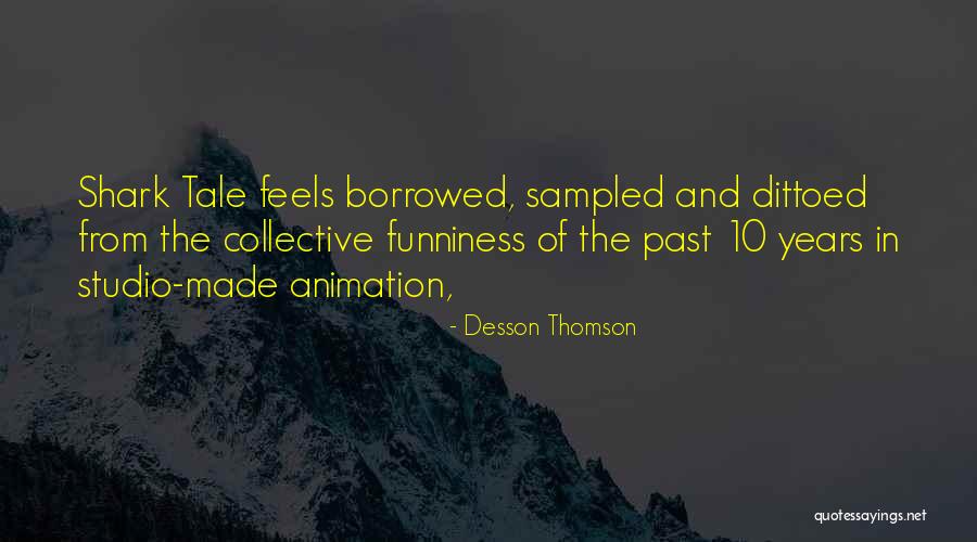 Shark Tale Quotes By Desson Thomson Shark Tale Quotes By Desson Thomson