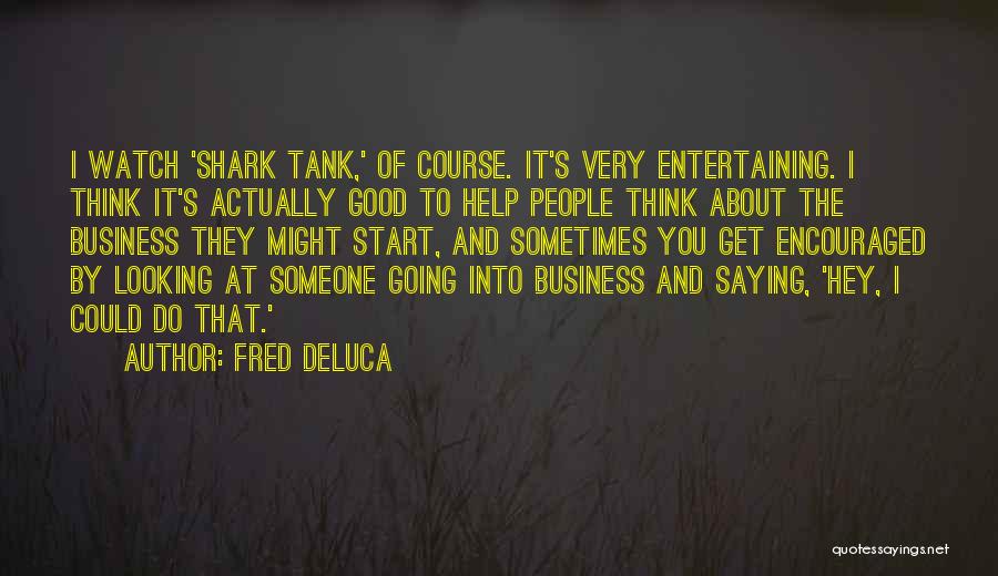 Shark Tank I'm Out Quotes By Fred DeLuca