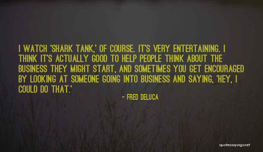 Shark Tank I'm Out Quotes By Fred DeLuca