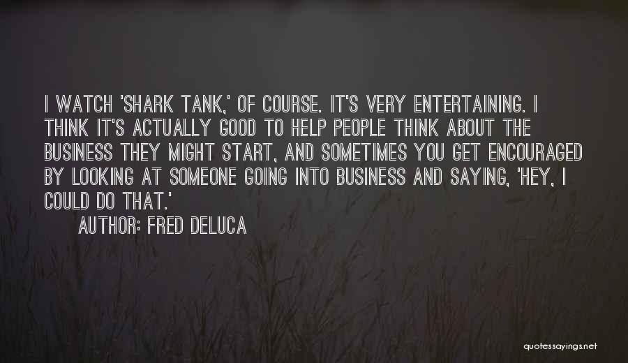 Shark Tank Quotes By Fred DeLuca