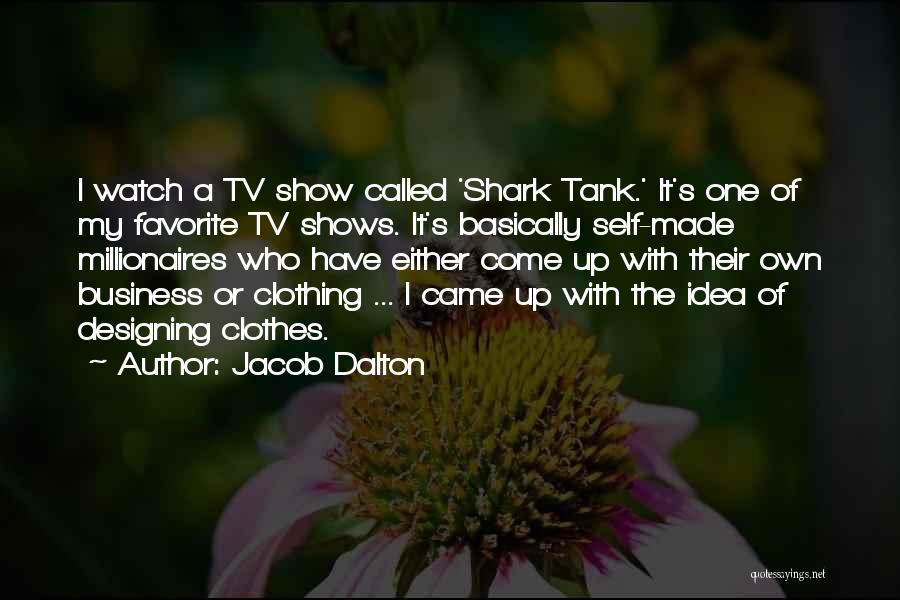 Shark Tank Quotes By Jacob Dalton