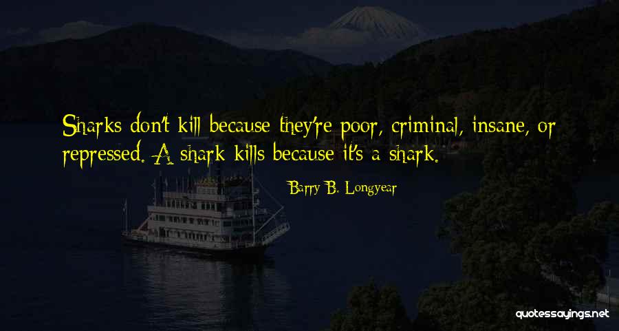 Sharks Quotes By Barry B. Longyear Sharks Quotes By Barry B. Longyear