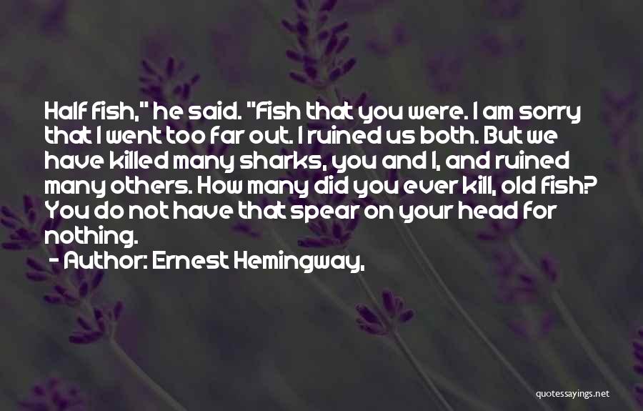 Sharks Quotes By Ernest Hemingway,