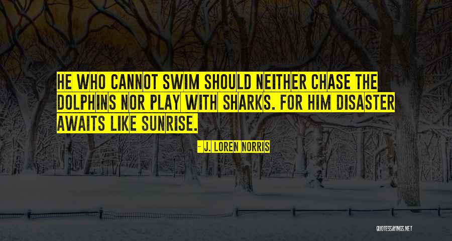 Sharks Quotes By J. Loren Norris Sharks Quotes By J. Loren Norris