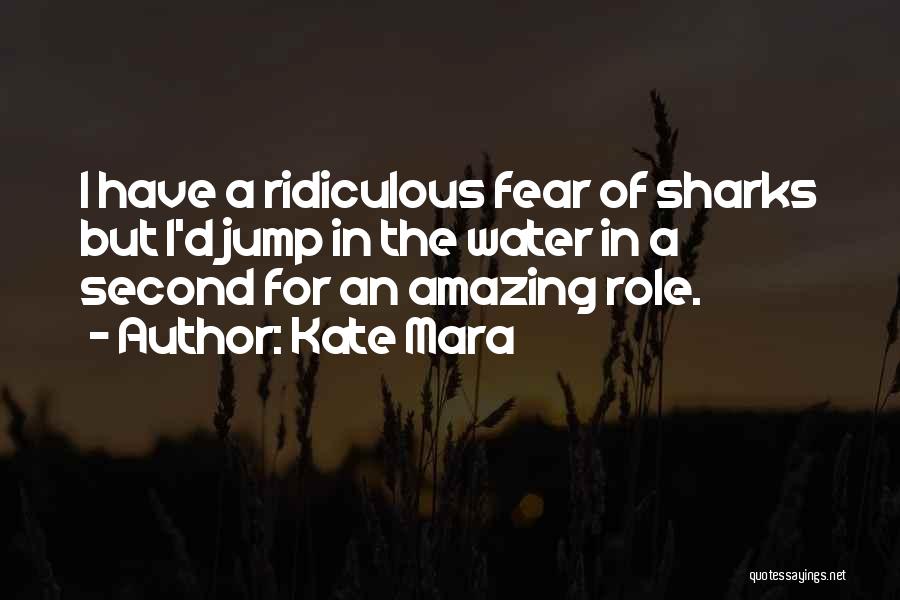 Sharks Quotes By Kate Mara