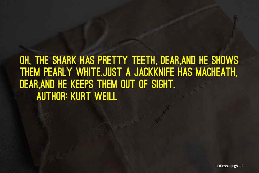 Sharks Quotes By Kurt Weill