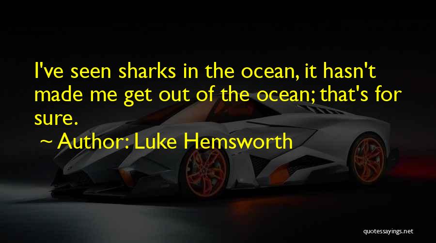 Sharks Quotes By Luke Hemsworth