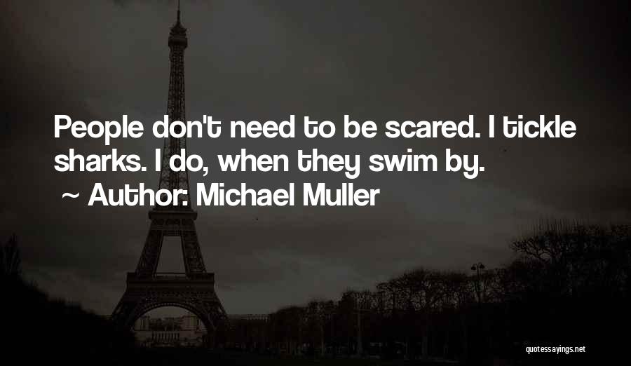 Sharks Quotes By Michael Muller