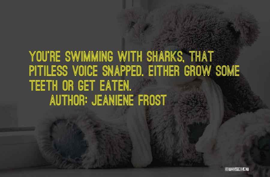 Sharks Swimming Quotes By Jeaniene Frost