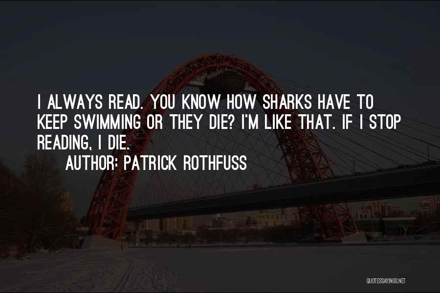 Sharks Swimming Quotes By Patrick Rothfuss