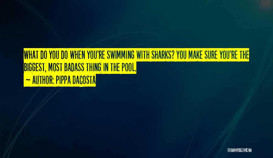 Sharks Swimming Quotes By Pippa DaCosta