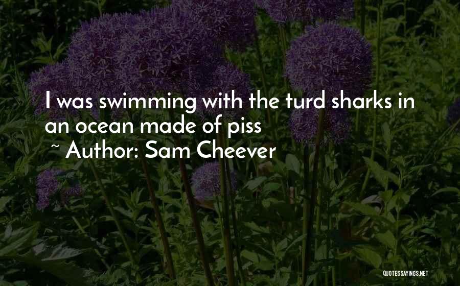Sharks Swimming Quotes By Sam Cheever