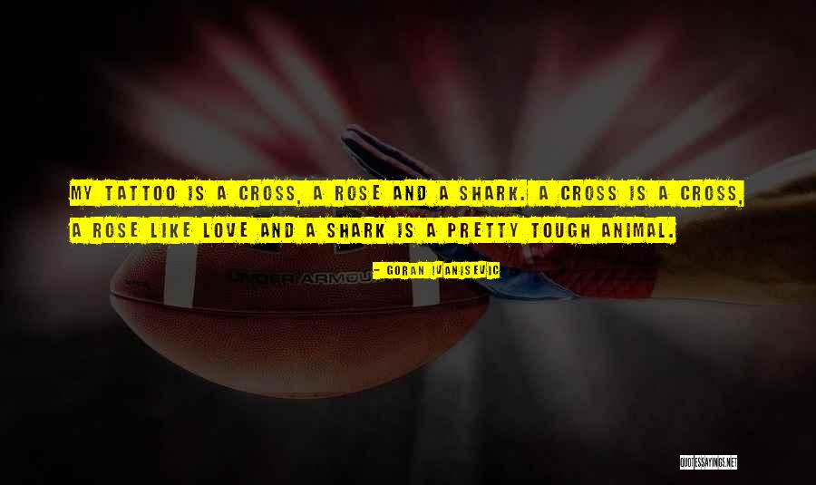 Sharks The Animal Quotes By Goran Ivanisevic Sharks The Animal Quotes By Goran Ivanisevic