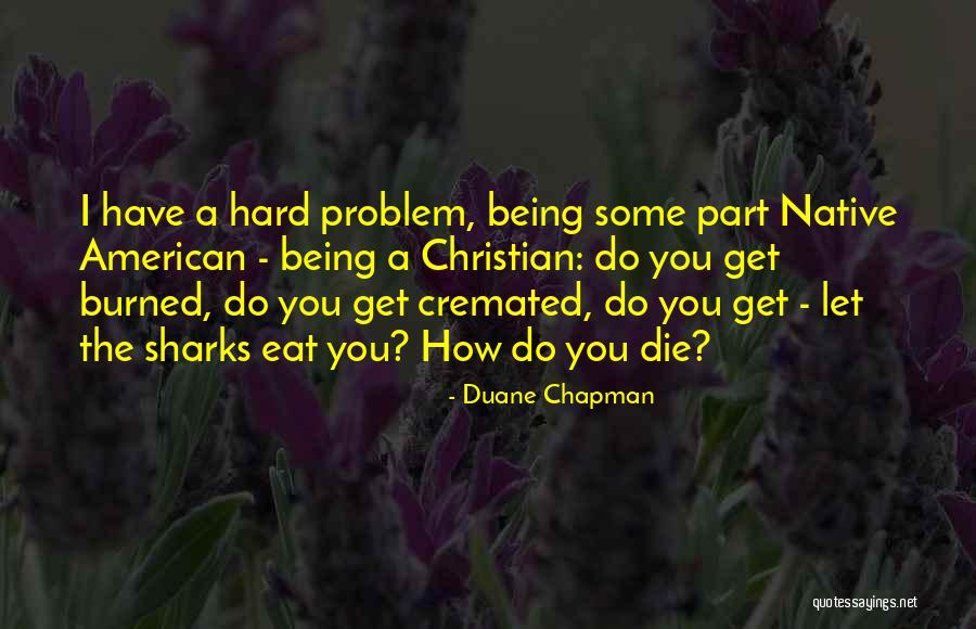 Sharks What Eat Quotes By Duane Chapman Sharks What Eat Quotes By Duane Chapman